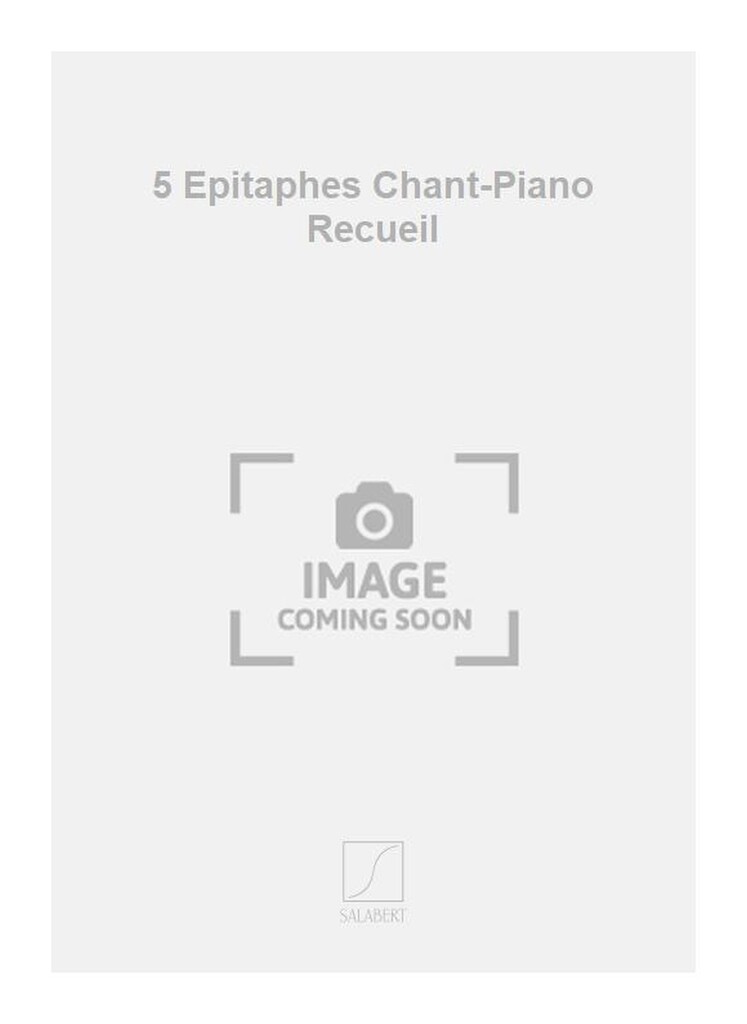 5 Epitaphes Chant-Piano Recueil